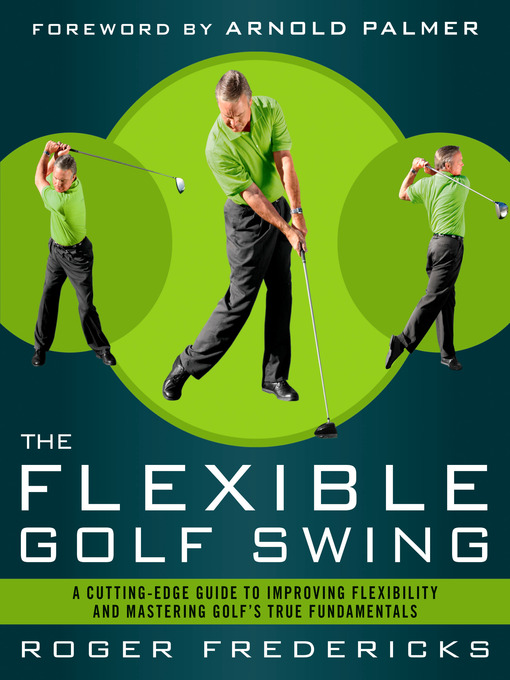 Title details for The Flexible Golf Swing by Roger Fredericks - Available